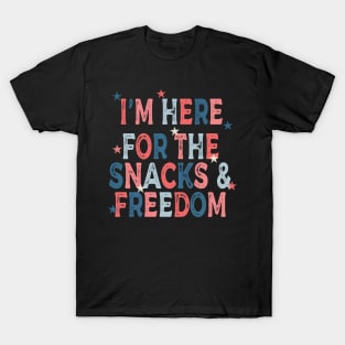 I'm Here For The Snacks and Freedom T-Shirt